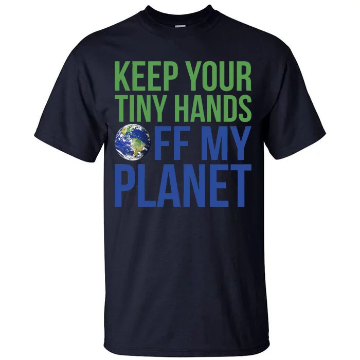 Keep Your Tiny Hads Off My Planet Earth Photo Tall T-Shirt