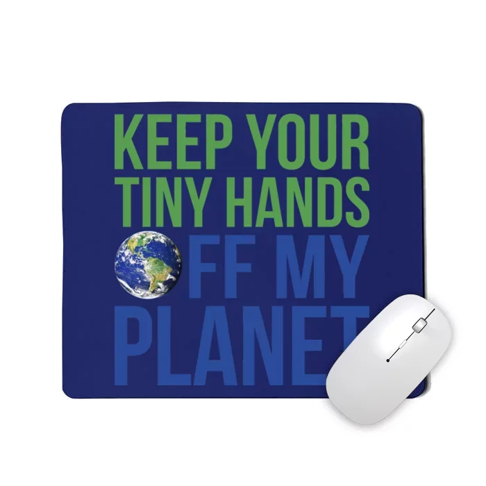 Keep Your Tiny Hads Off My Planet Earth Photo Mousepad