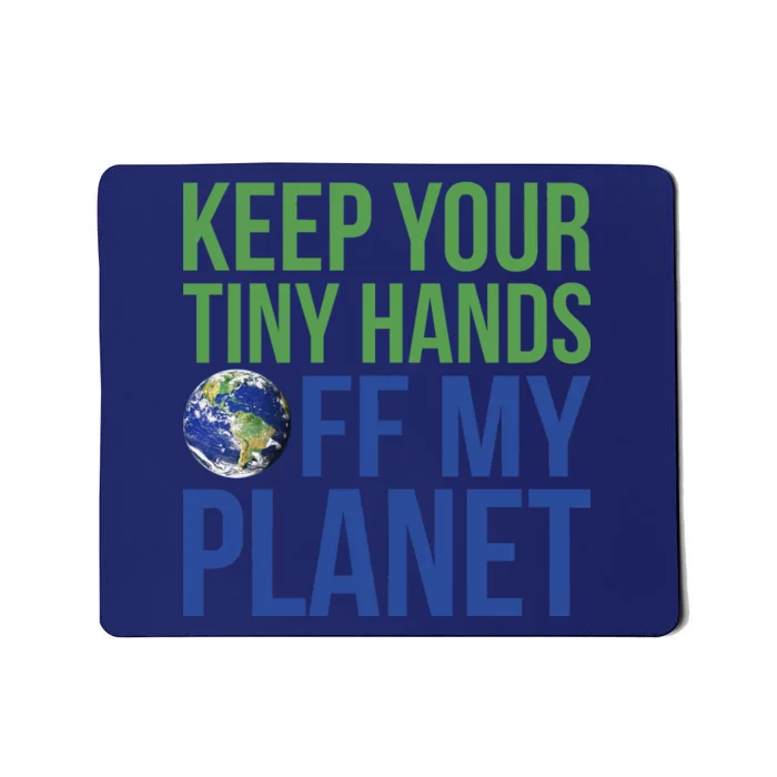 Keep Your Tiny Hads Off My Planet Earth Photo Mousepad