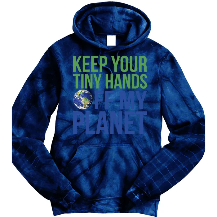 Keep Your Tiny Hads Off My Planet Earth Photo Tie Dye Hoodie