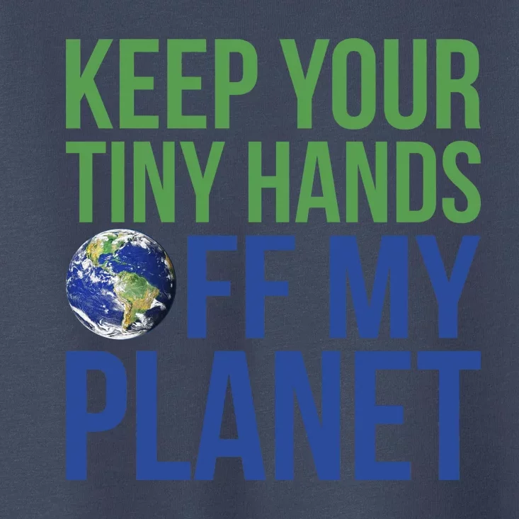 Keep Your Tiny Hads Off My Planet Earth Photo Toddler T-Shirt