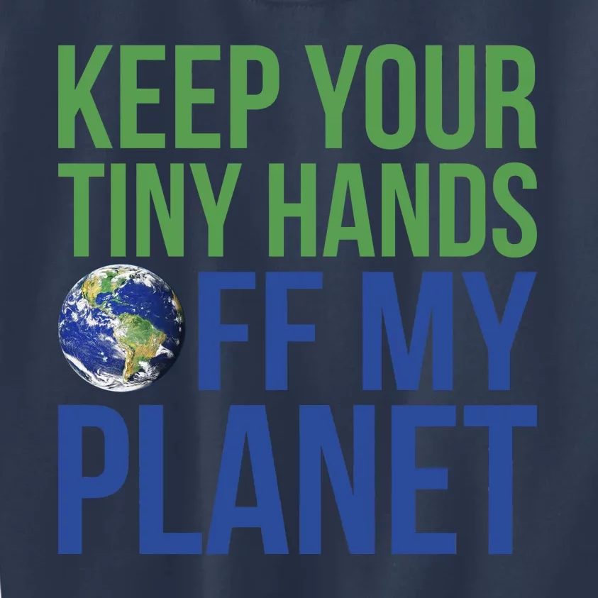 Keep Your Tiny Hads Off My Planet Earth Photo Kids Sweatshirt