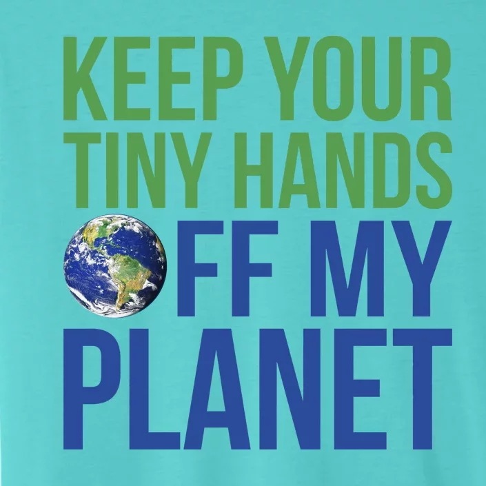 Keep Your Tiny Hads Off My Planet Earth Photo ChromaSoft Performance T-Shirt