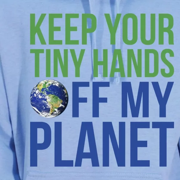 Keep Your Tiny Hads Off My Planet Earth Photo Unisex Surf Hoodie