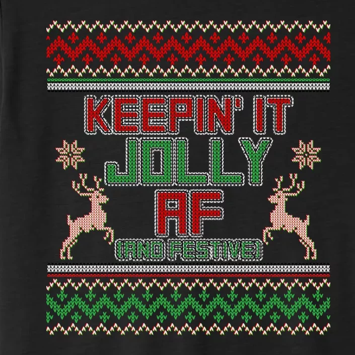 Keepin' It Jolly AF And Festive Ugly Sweater Christmas ChromaSoft Performance T-Shirt