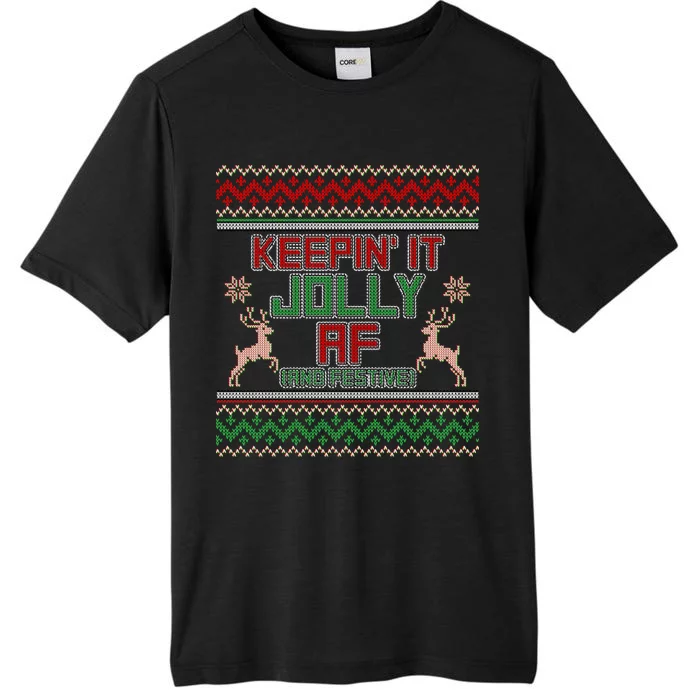 Keepin' It Jolly AF And Festive Ugly Sweater Christmas ChromaSoft Performance T-Shirt