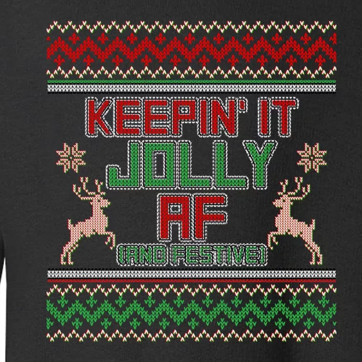 Keepin' It Jolly AF And Festive Ugly Sweater Christmas Toddler Sweatshirt