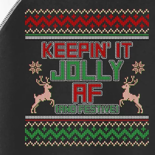 Keepin' It Jolly AF And Festive Ugly Sweater Christmas Toddler Fine Jersey T-Shirt