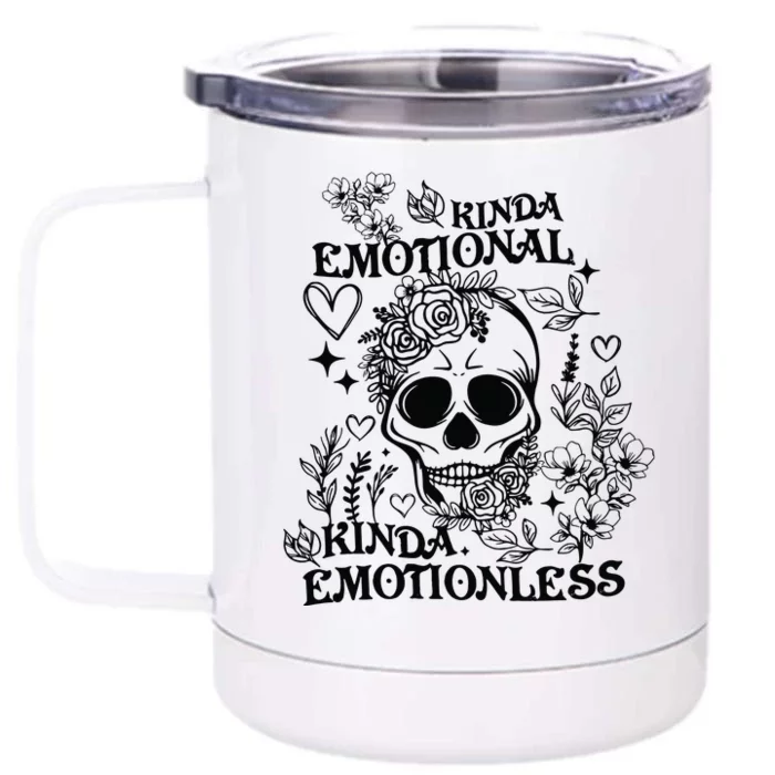 Kinda Emotional Kinda Emotionless Front & Back 12oz Stainless Steel Tumbler Cup