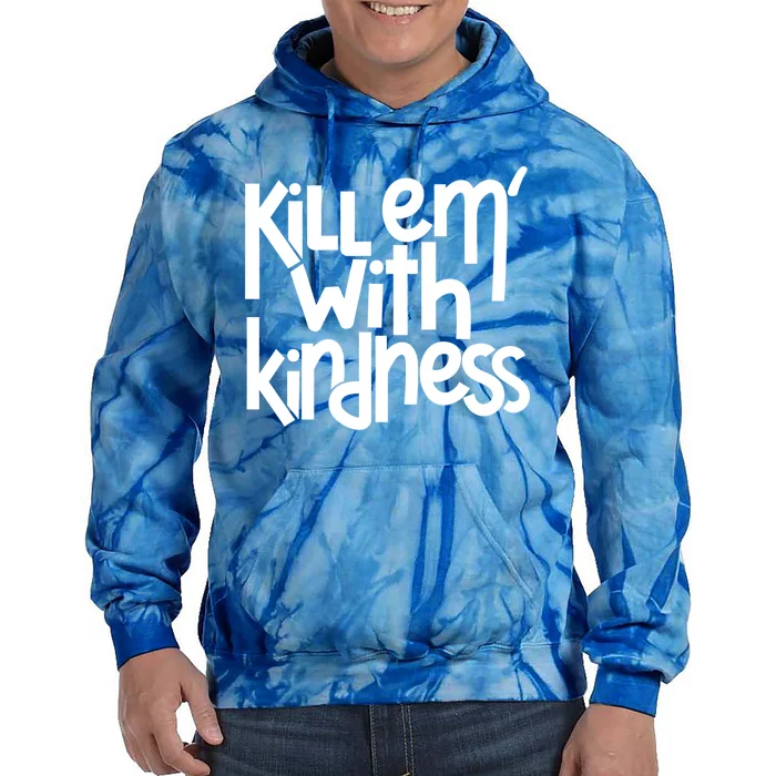 Kill Em With Kindness Anti Bullying Kind Orange Unity Day Gift Tie Dye Hoodie