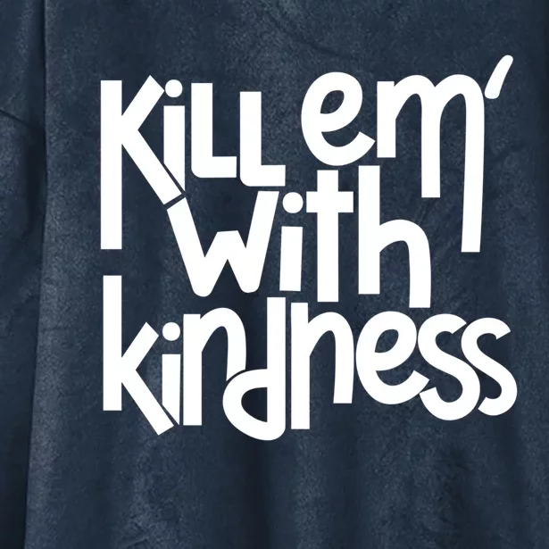 Kill Em With Kindness Anti Bullying Kind Orange Unity Day Gift Hooded Wearable Blanket