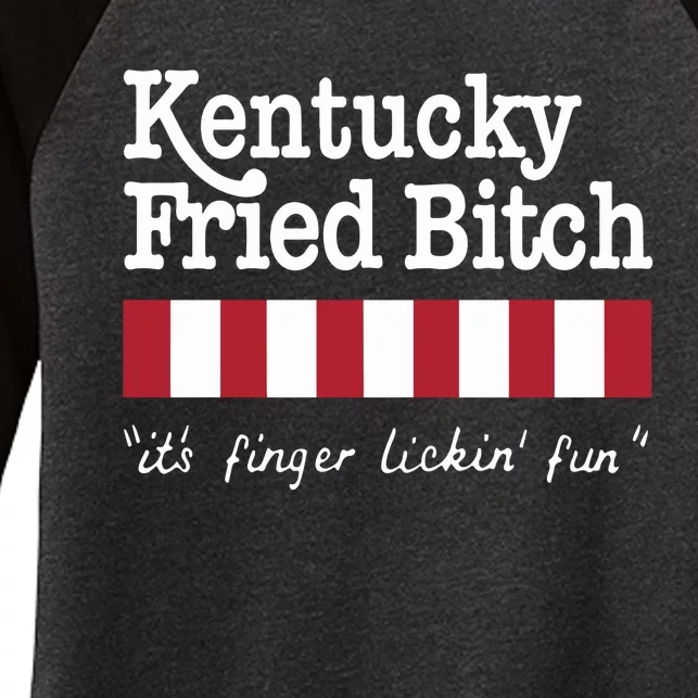 Kentucky Fried Bitch Its Finger Lickin Fun Women's Tri-Blend 3/4-Sleeve Raglan Shirt