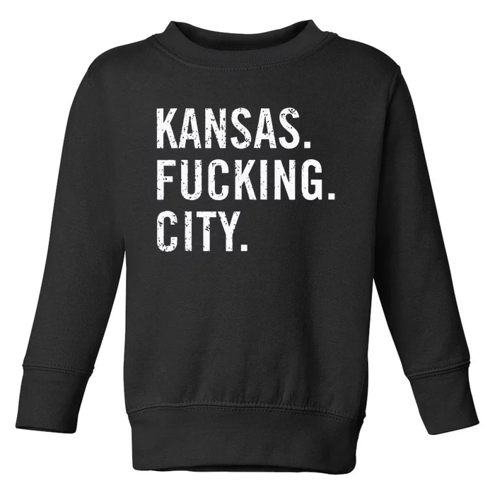 Kansas Fucking City Funny Kansas City Pride Gift Idea Toddler Sweatshirt