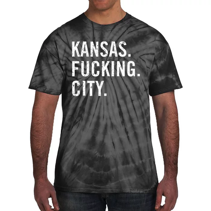 Kansas Fucking City Funny Kansas City Pride Gift Idea Tie-Dye T-Shirt