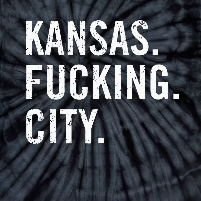 Kansas Fucking City Funny Kansas City Pride Gift Idea Tie-Dye T-Shirt