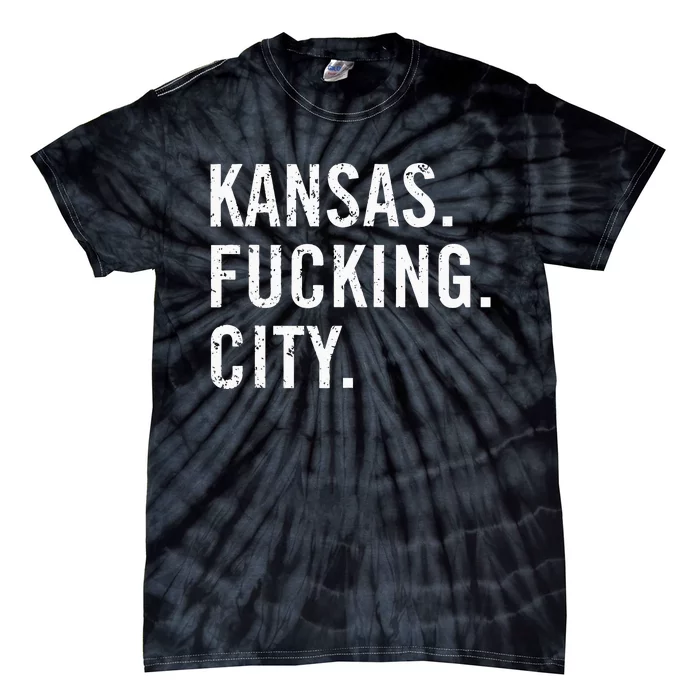 Kansas Fucking City Funny Kansas City Pride Gift Idea Tie-Dye T-Shirt