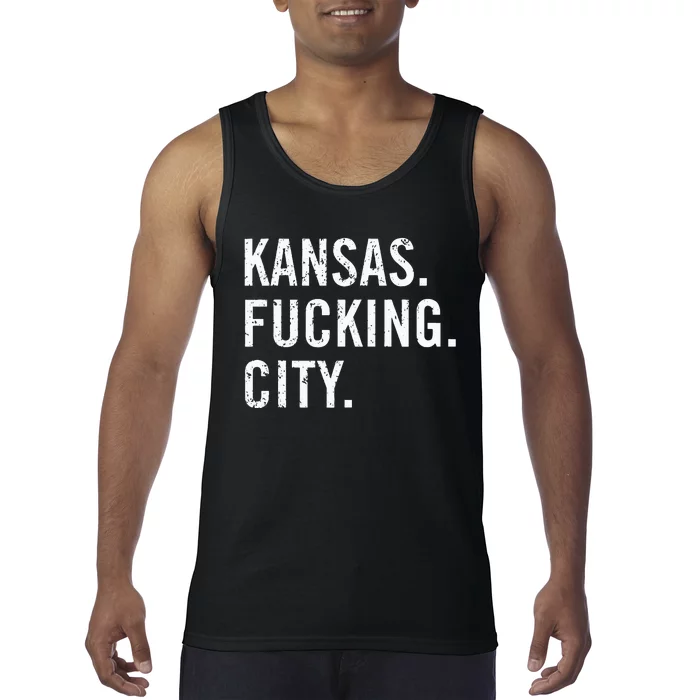 Kansas Fucking City Funny Kansas City Pride Gift Idea Tank Top