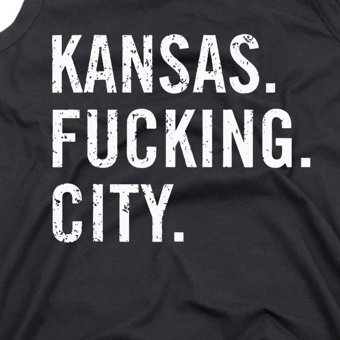 Kansas Fucking City Funny Kansas City Pride Gift Idea Tank Top