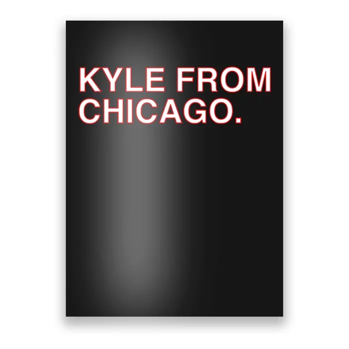 Kyle From Chicago For Men Women Poster