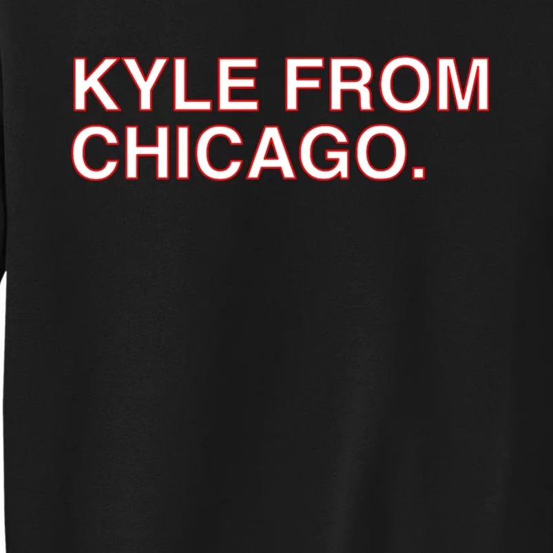 Kyle From Chicago For Men Women Tall Sweatshirt