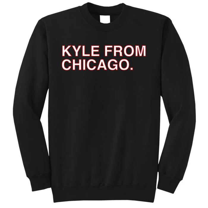 Kyle From Chicago For Men Women Tall Sweatshirt