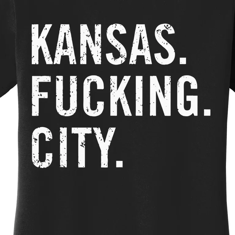 Kansas Fucking City Funny Kansas City Pride Gift Idea Women's T-Shirt