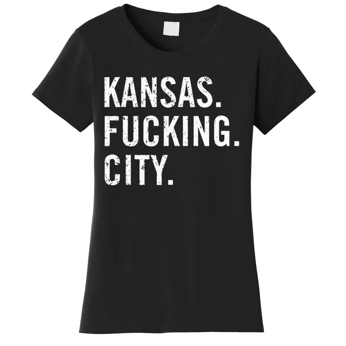 Kansas Fucking City Funny Kansas City Pride Gift Idea Women's T-Shirt