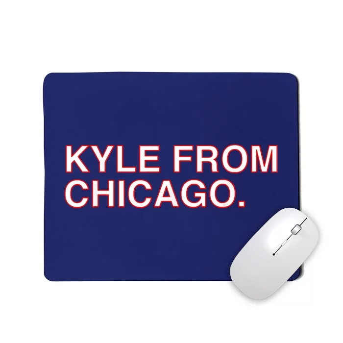 Kyle From Chicago Mousepad