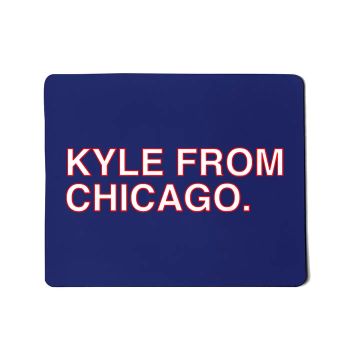 Kyle From Chicago Mousepad