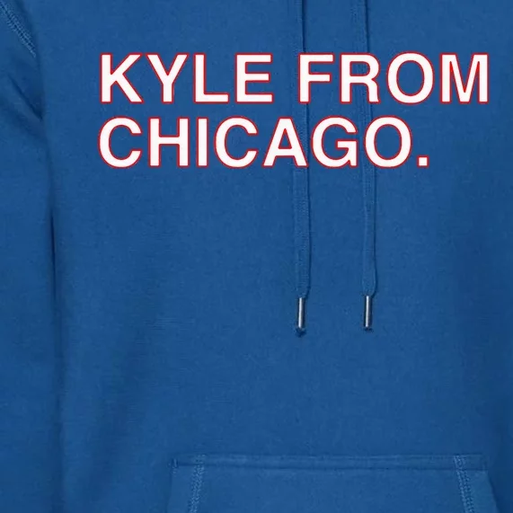 Kyle From Chicago Premium Hoodie