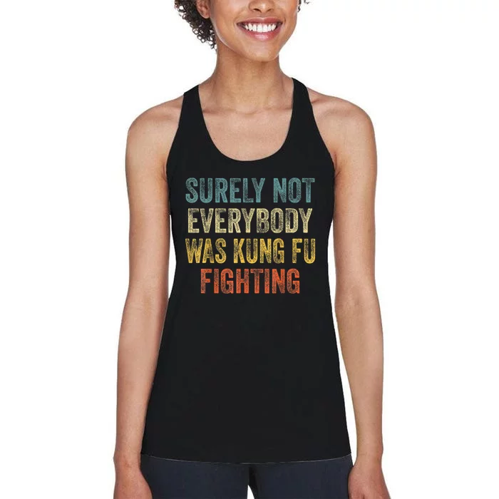 Kung Fu Fighting Surely Not Everyone Was Kung Fu Fighting Women's Racerback Tank