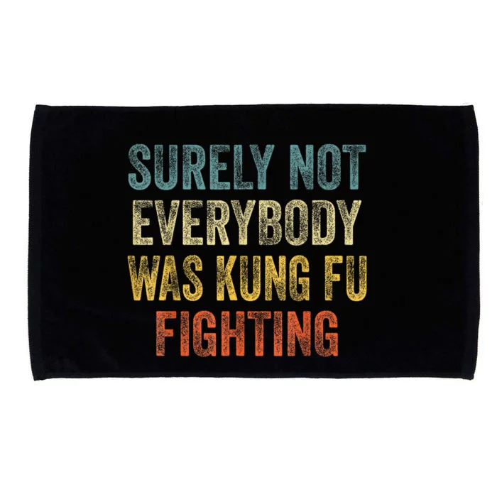 Kung Fu Fighting Surely Not Everyone Was Kung Fu Fighting Microfiber Hand Towel