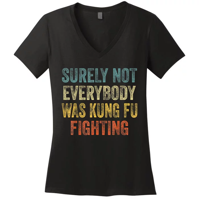 Kung Fu Fighting Surely Not Everyone Was Kung Fu Fighting Women's V-Neck T-Shirt