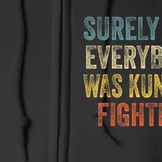 Kung Fu Fighting Surely Not Everyone Was Kung Fu Fighting Full Zip Hoodie