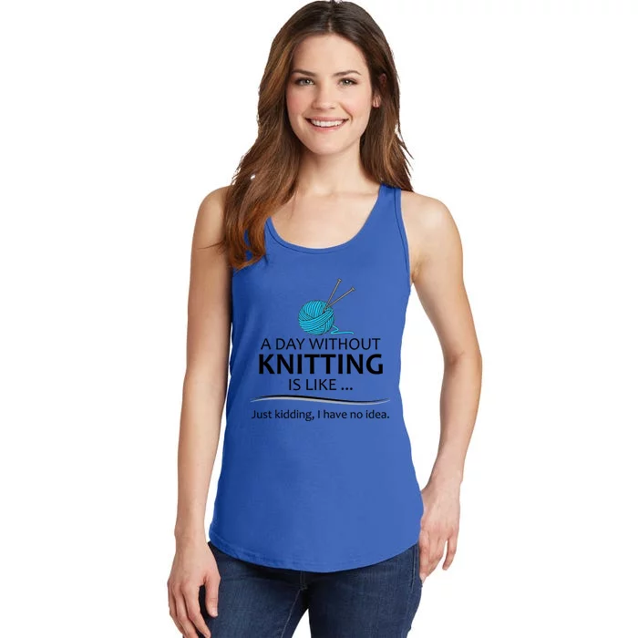 Knitting Funny Gift For Knitter Cool Gift A Day Without Knitting Funny Gift Ladies Essential Tank