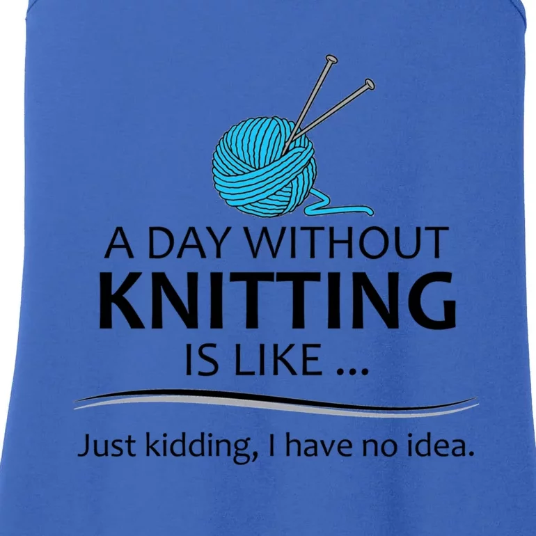 Knitting Funny Gift For Knitter Cool Gift A Day Without Knitting Funny Gift Ladies Essential Tank