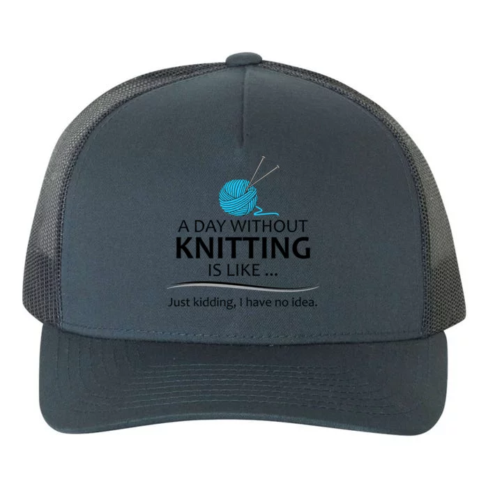 Knitting Funny Gift For Knitter Cool Gift A Day Without Knitting Funny Gift Yupoong Adult 5-Panel Trucker Hat