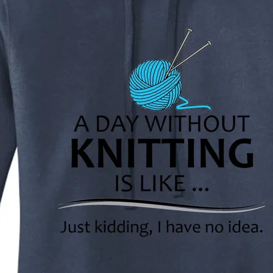 Knitting Funny Gift For Knitter Cool Gift A Day Without Knitting Funny Gift Women's Pullover Hoodie