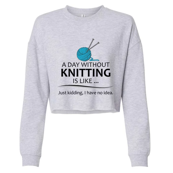 Knitting Funny Gift For Knitter Cool Gift A Day Without Knitting Funny Gift Cropped Pullover Crew