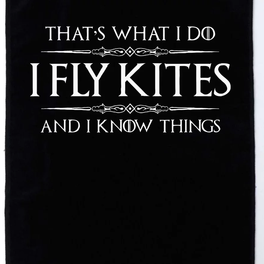 Kite Flying Gifts I Fly Kites & I Know Things Funny Flyer Platinum Collection Golf Towel