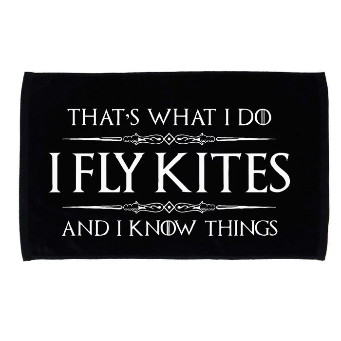 Kite Flying Gifts I Fly Kites & I Know Things Funny Flyer Microfiber Hand Towel