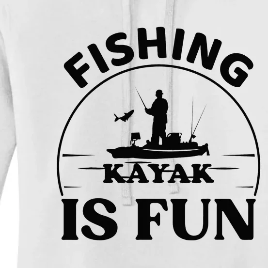 Kayak Fishing Is Fun Kayak Fishing Angler Paddling Women's Pullover Hoodie