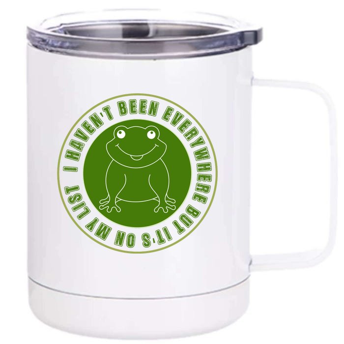 Kawaii Frog I Havent Been Everywhere But Its On My List Gift Front & Back 12oz Stainless Steel Tumbler Cup