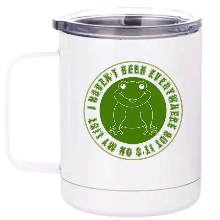 Kawaii Frog I Havent Been Everywhere But Its On My List Gift Front & Back 12oz Stainless Steel Tumbler Cup