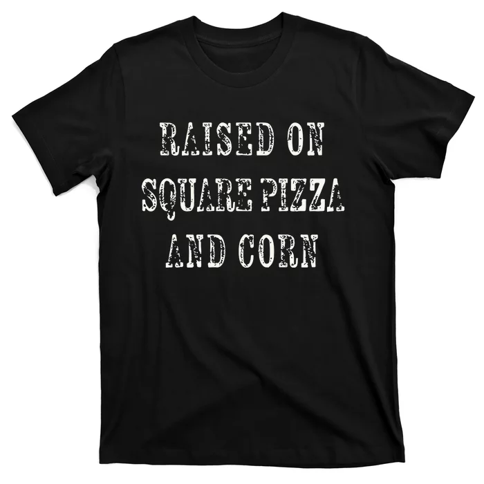 Ky For Ky Raised On Square Pizza And Corn T-Shirt