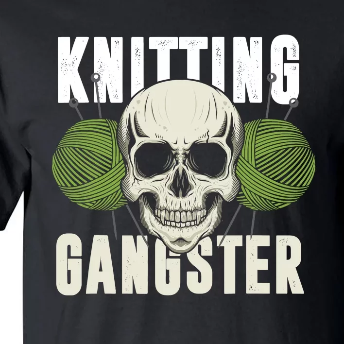 Knitting Funny Knitting Gangster Quote Knitting Lover Tall T-Shirt