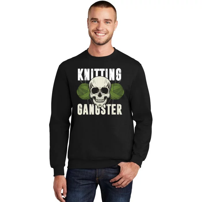 Knitting Funny Knitting Gangster Quote Knitting Lover Tall Sweatshirt