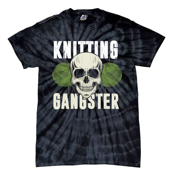 Knitting Funny Knitting Gangster Quote Knitting Lover Tie-Dye T-Shirt