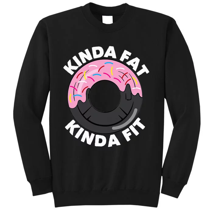 Kinda Fat Kinda Fit Fitness Workout Gift Sweatshirt