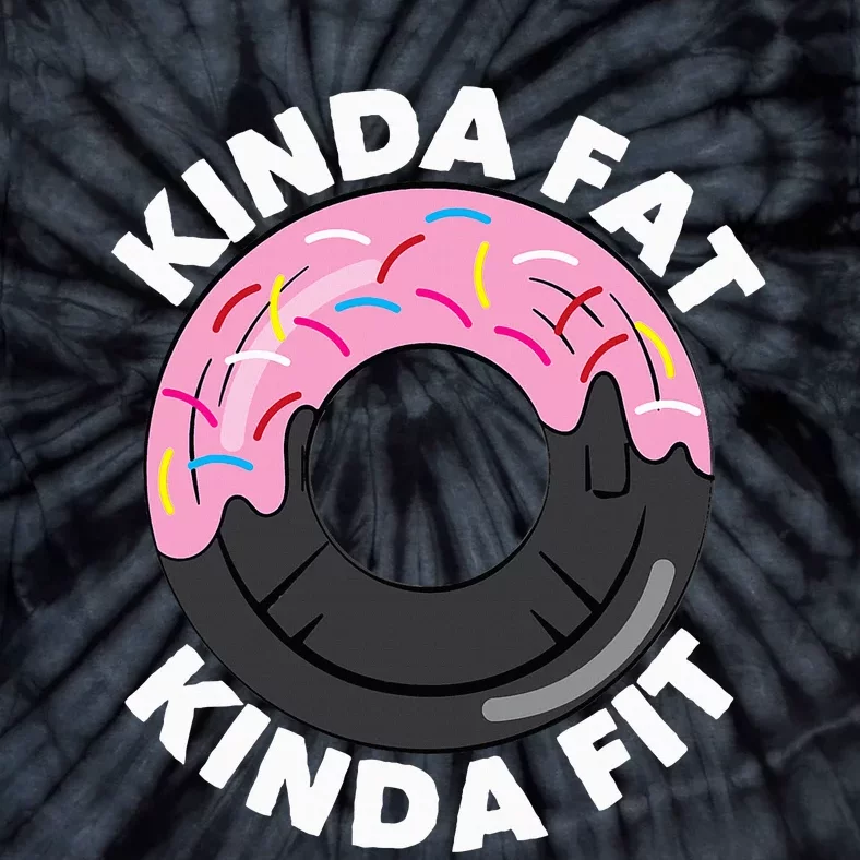 Kinda Fat Kinda Fit Fitness Workout Gift Tie-Dye T-Shirt